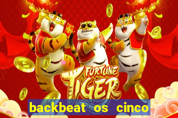 backbeat os cinco rapazes de liverpool download legendado